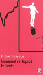 Front cover_Comment j'ai liquidé le siècle