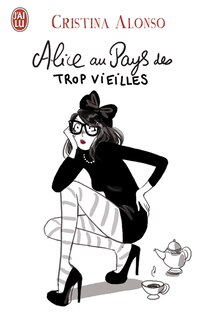 Front cover_Alice au pays des trop vieilles : journal de ma quarantaine fracassante