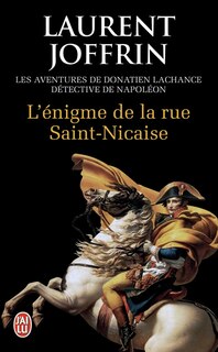 Couverture_L'énigme de la rue Saint-Nicaise : les aventures de Donatien Lachance, détective de Napoléon