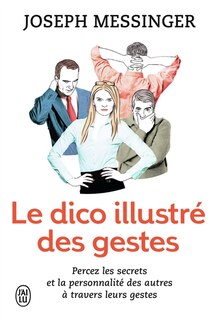 Front cover_Le dico illustré des gestes : percez les secrets et la personnalité des autres à travers leurs gestes