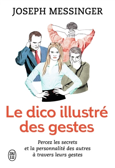 Front cover_Le dico illustré des gestes : percez les secrets et la personnalité des autres à travers leurs gestes