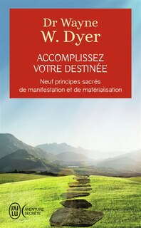 Front cover_Accomplissez votre destinée : neuf principes sacrés de manifestation et de matérialisation