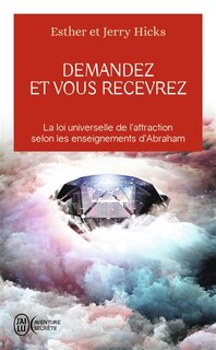 Couverture_Demandez et vous recevrez : les lois de l'attraction et de la manifestation selon l'enseignement d'Abraham