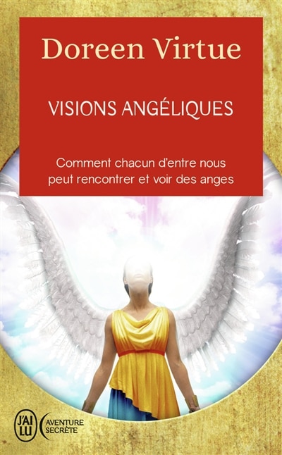 Front cover_Visions angéliques : comment chacun d'entre nous peut rencontrer et voir des anges