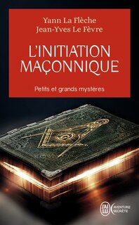 Front cover_L'initiation maçonnique : petits et grands mystères : symbolique de la cérémonie d'initiation au 1er degré