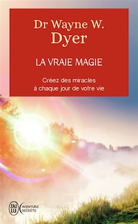 Front cover_La vraie magie : créez des miracles à chaque jour de votre vie