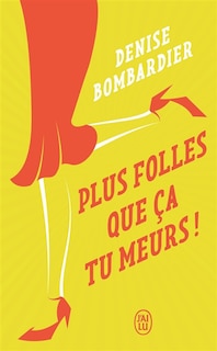 Couverture_Plus folles que ça tu meurs !