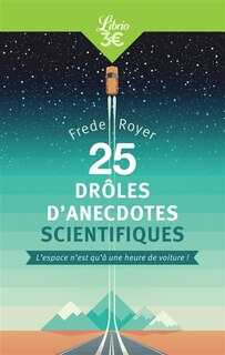 Front cover_25 drôles d'anecdotes scientifiques : l'espace n'est qu'à une heure de voiture !
