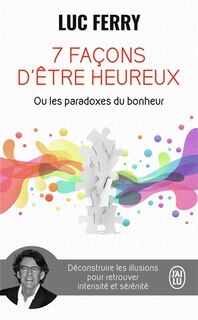Couverture_7 façons d'être heureux ou Les paradoxes du bonheur
