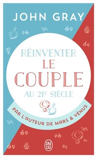 Front cover_Réinventer le couple au 21e siècle : pour une vie entière d'amour et de passion