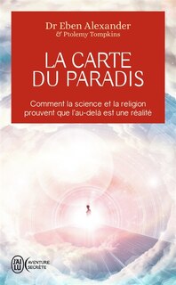 Front cover_La carte du paradis : comment la science et la religion prouvent que l'au-delà est une réalité