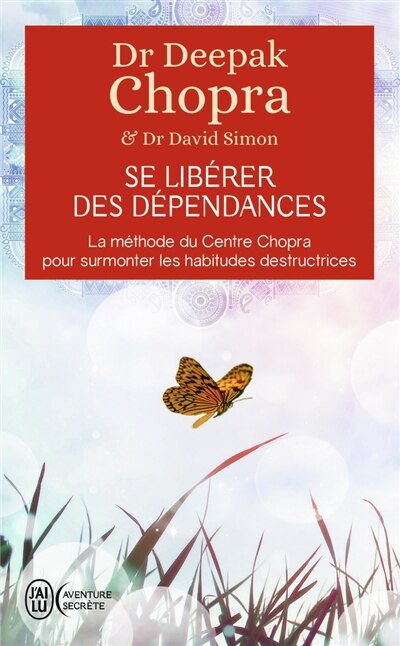 Couverture_Se libérer des dépendances : la méthode du centre Chopra pour surmonter les habitudes destructrices