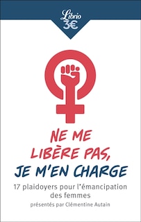 Front cover_Ne me libère pas, je m'en charge : 17 plaidoyers pour l'émancipation des femmes