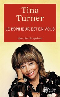 Front cover_Le bonheur est en vous : mon chemin spirituel