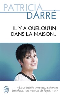 Front cover_Il y a quelqu'un dans la maison... : lieux hantés, emprises, présences bénéfiques : les visiteurs de l'après-vie