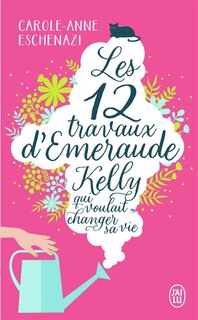 Couverture_Les 12 travaux d'Emeraude Kelly qui voulait changer sa vie