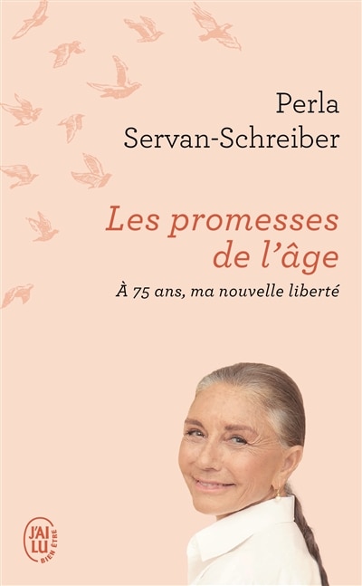 Les promesses de l'âge: à 75 ans, ma nouvelle liberté