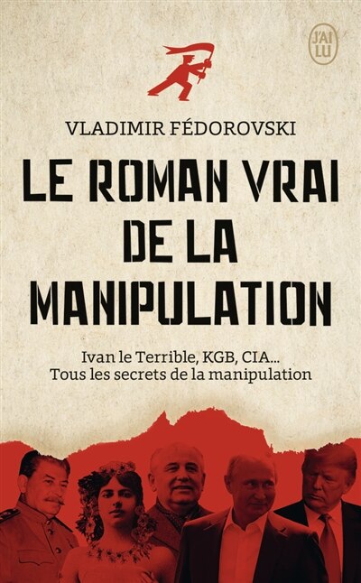 Front cover_Le roman vrai de la manipulation : Ivan le Terrible, KGB, CIA... : tous les secrets de la manipulation
