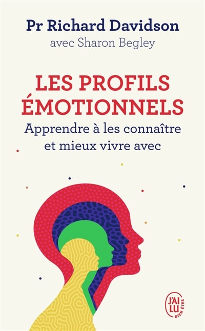 Les profils émotionnels: apprendre à les connaître et mieux vivre avec