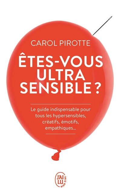 Couverture_Etes-vous ultrasensible ? : le guide indispensable pour tous les hypersensibles, créatifs, émotifs, empathiques...
