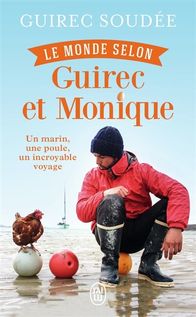 Front cover_Le monde selon Guirec et Monique : un marin, une poule, un incroyable voyage : récit