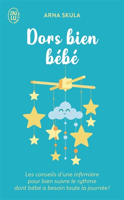 Front cover_Dors bien bébé : les conseils d'une infirmière pour bien suivre le rythme dont bébé a besoin toute la journée !