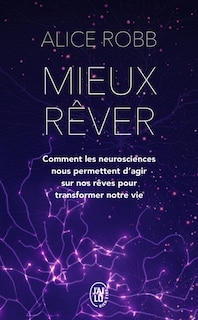 Couverture_Mieux rêver : comment les neurosciences nous permettent d'agir sur nos rêves pour transformer notre vie