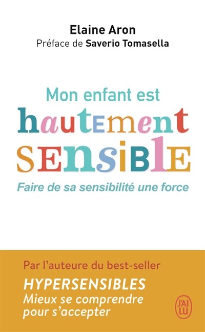 Mon enfant est hautement sensible: faire de sa sensibilité une force