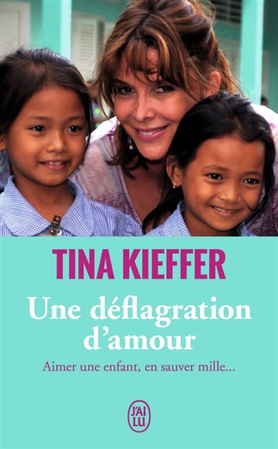 Front cover_Une déflagration d'amour : aimer une enfant, en sauver mille... : témoignage