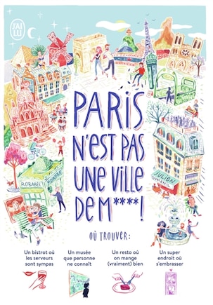 Paris n'est pas une ville de m**** !: + de 1.000 adresses et idées pour mieux vivre Paris