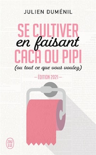 Se cultiver en faisant caca ou pipi (ou tout ce que vous voulez) Tome 1