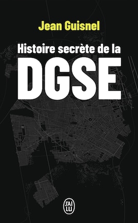 Histoire secrète de la DGSE