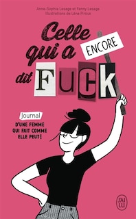 Front cover_Celle qui a encore dit fuck : journal d'une femme qui fait comme elle peut !