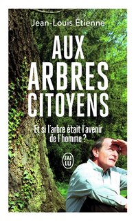 Front cover_Aux arbres citoyens : et si l'arbre était l'avenir de l'homme ?