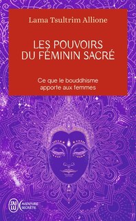 Couverture_Les pouvoirs du féminin sacré : ce que le bouddhisme apporte aux femmes