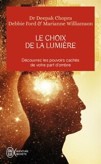 Couverture_Le choix de la lumière : découvrez les pouvoirs cachés de votre part d'ombre
