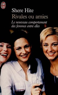 Couverture_Rivales ou amies : le nouveau Rapport Hite sur les femmes d'aujourd'hui