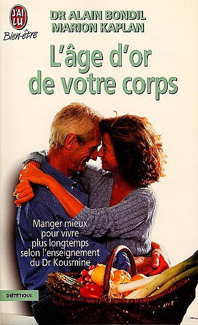 Front cover_L'âge d'or de votre corps : manger mieux pour vivre plus longtemps selon les recettes du docteur Kousmine