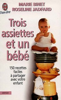 Front cover_Trois assiettes et un bébé : 150 recettes faciles à partager avec votre enfant
