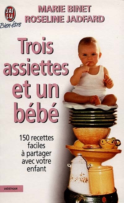 Front cover_Trois assiettes et un bébé : 150 recettes faciles à partager avec votre enfant