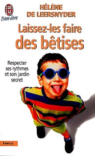 Couverture_Laissez-les faire des b&ecirc;tises : plaidoyer pour l'enfant par un p&eacute;diatre d'aujourd'hui