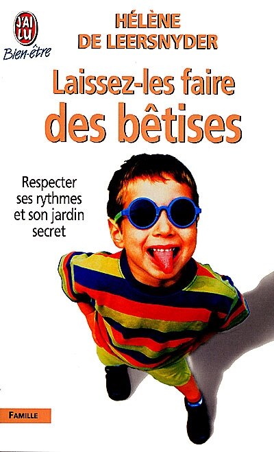 Couverture_Laissez-les faire des b&ecirc;tises : plaidoyer pour l'enfant par un p&eacute;diatre d'aujourd'hui