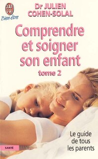 Couverture_Comprendre et soigner son enfant : le guide de tous les parents, Vol. 2