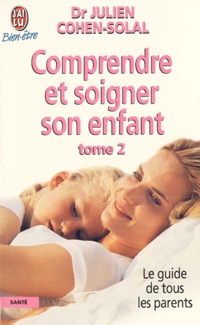 Couverture_Comprendre et soigner son enfant : le guide de tous les parents, Vol. 2