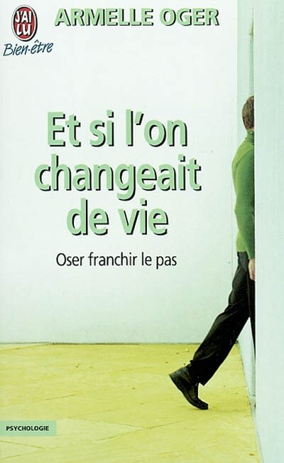 Couverture_Et si l'on changeait de vie ? : oser franchir le pas