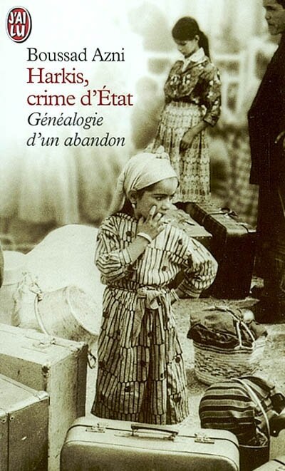 Couverture_Harkis, crime d'Etat : g&eacute;n&eacute;alogie d'un abandon