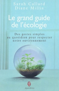 Couverture_Le grand guide de l'écologie : des gestes simples au quotidien pour respecter notre environnement