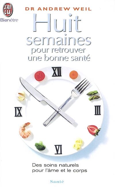 Front cover_Huit semaines pour retrouver une bonne santé : des soins naturels pour l'âme et le corps
