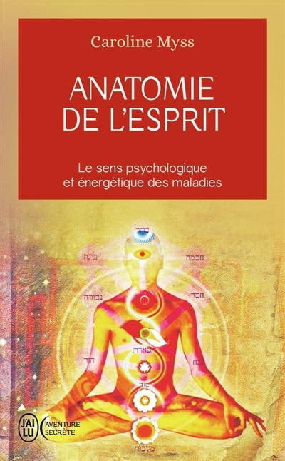 Couverture_Anatomie de l'esprit : les sept étapes pour retrouver son pouvoir de guérison : le sens psychologique et énergétique des maladies