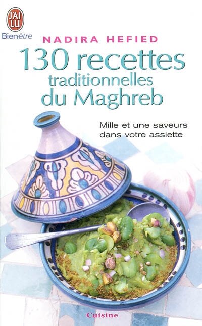 Couverture_130 recettes traditionnelles du Maghreb : mille et une saveurs dans votre assiette